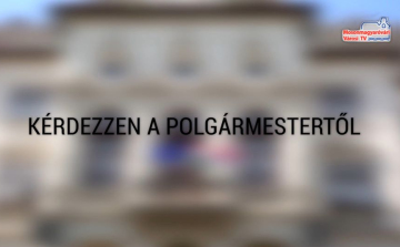Kérdezzen a polgármestertől!