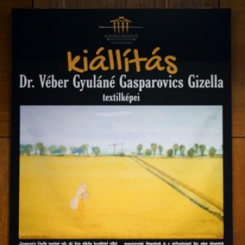 Kiállítás Kimlén Dr. Véber Gyuláné, Gasparovics Gizella textilképeiből