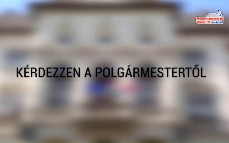 Kérdezzen a polgármestertől!