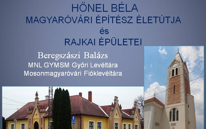 HŐNEL BÉLA  magyaróvári építész életútja és rajkai épültei