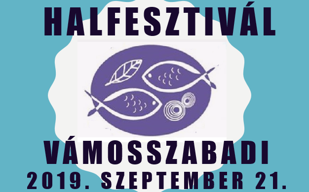 Vámosszabadi Halfesztivál 2019.-elkészült a VERSENYKIÍRÁS